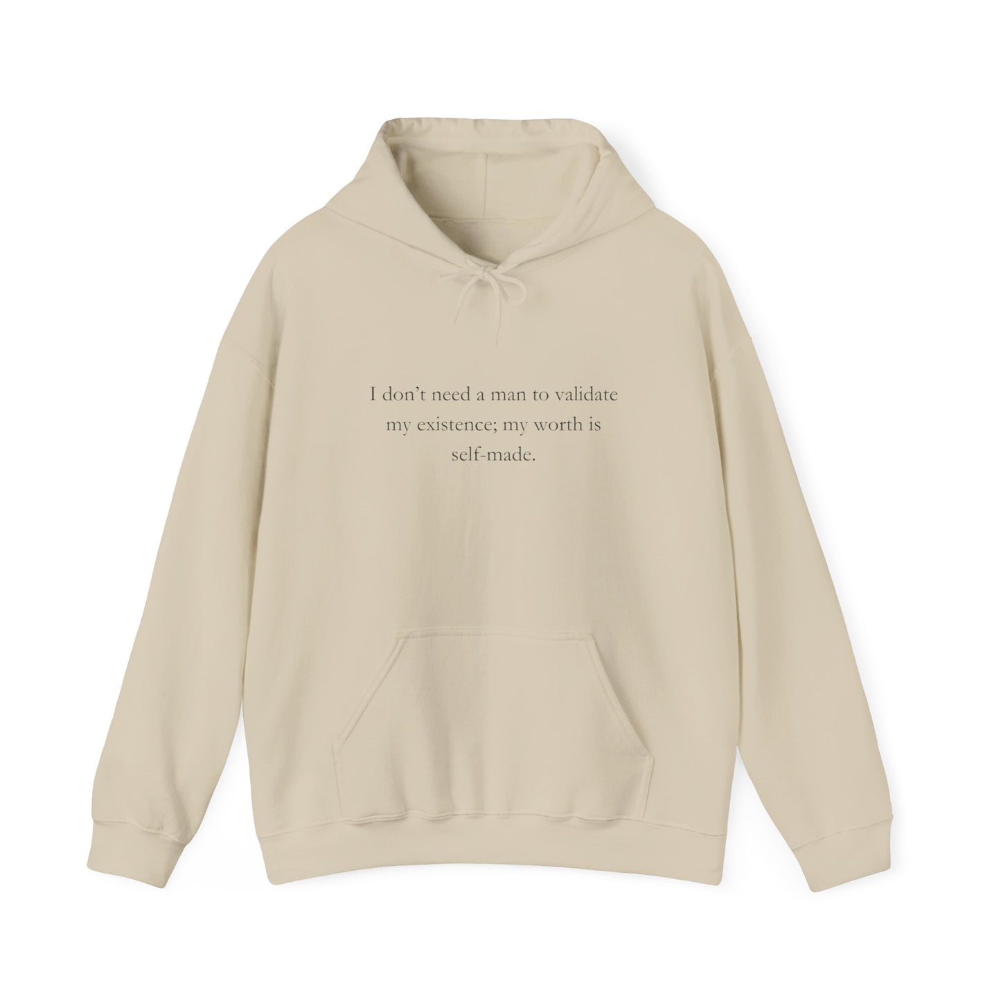 "I don’t need a man to validate my existence; my worth is self-made." Sweatshirt