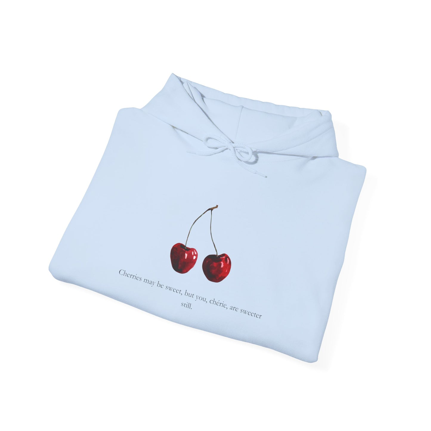 "Cherries may be sweet, but you, chérie, are sweeter still." Sweatshirt