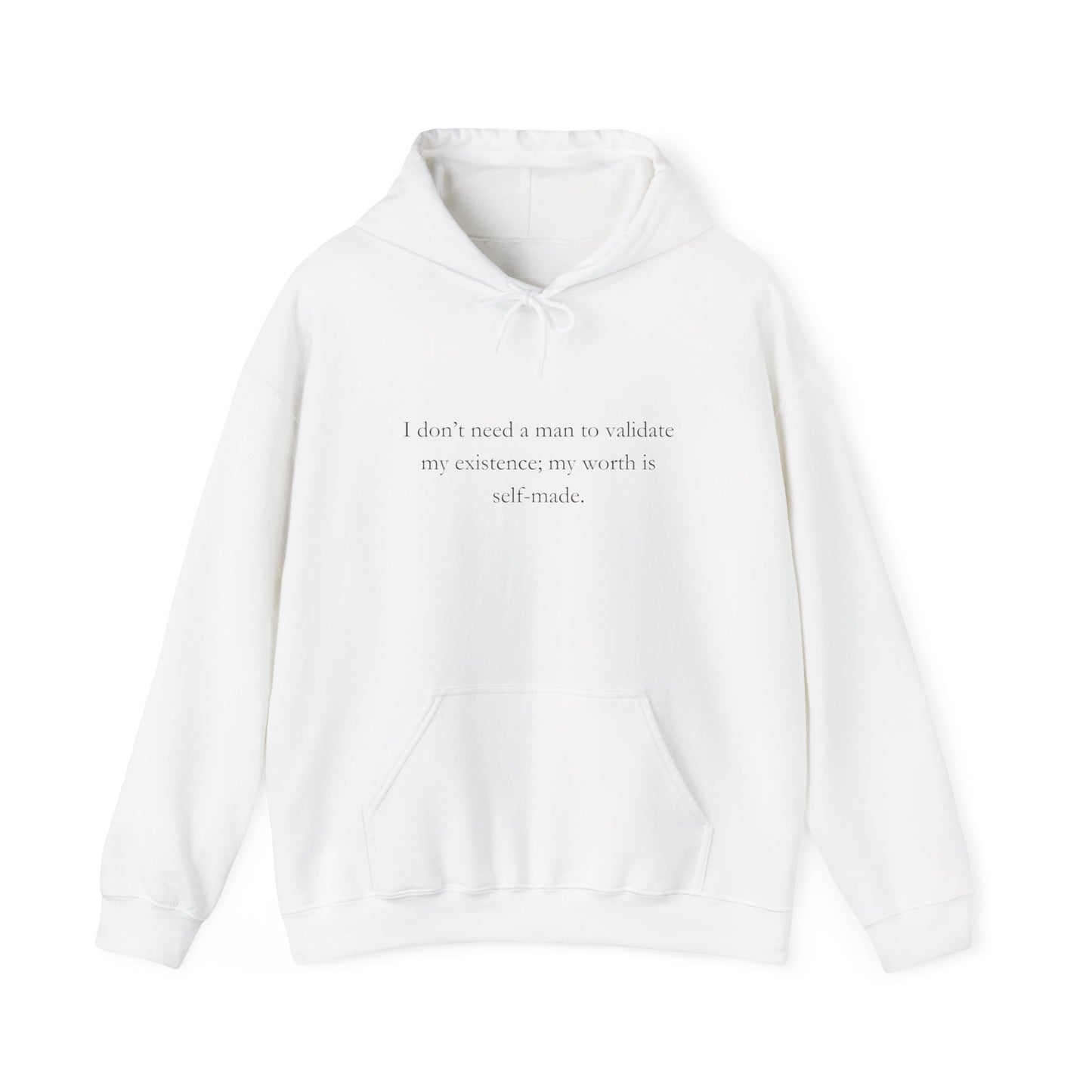 "I don’t need a man to validate my existence; my worth is self-made." Sweatshirt