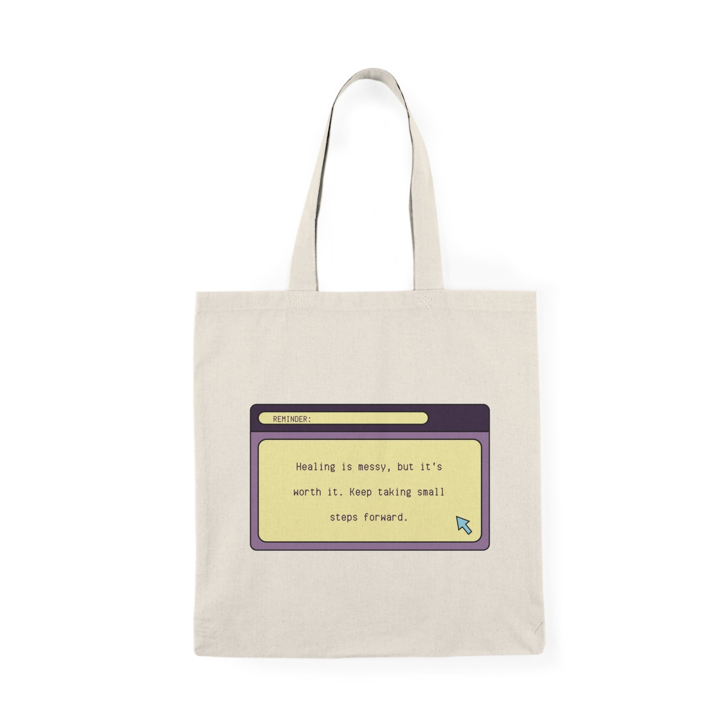 "Healing is messy, but it's worth it. Keep taking small steps forward." Tote Bag