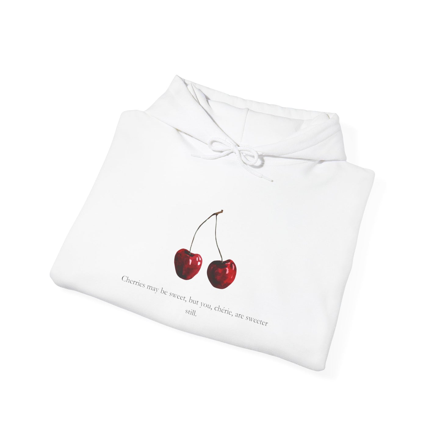 "Cherries may be sweet, but you, chérie, are sweeter still." Sweatshirt