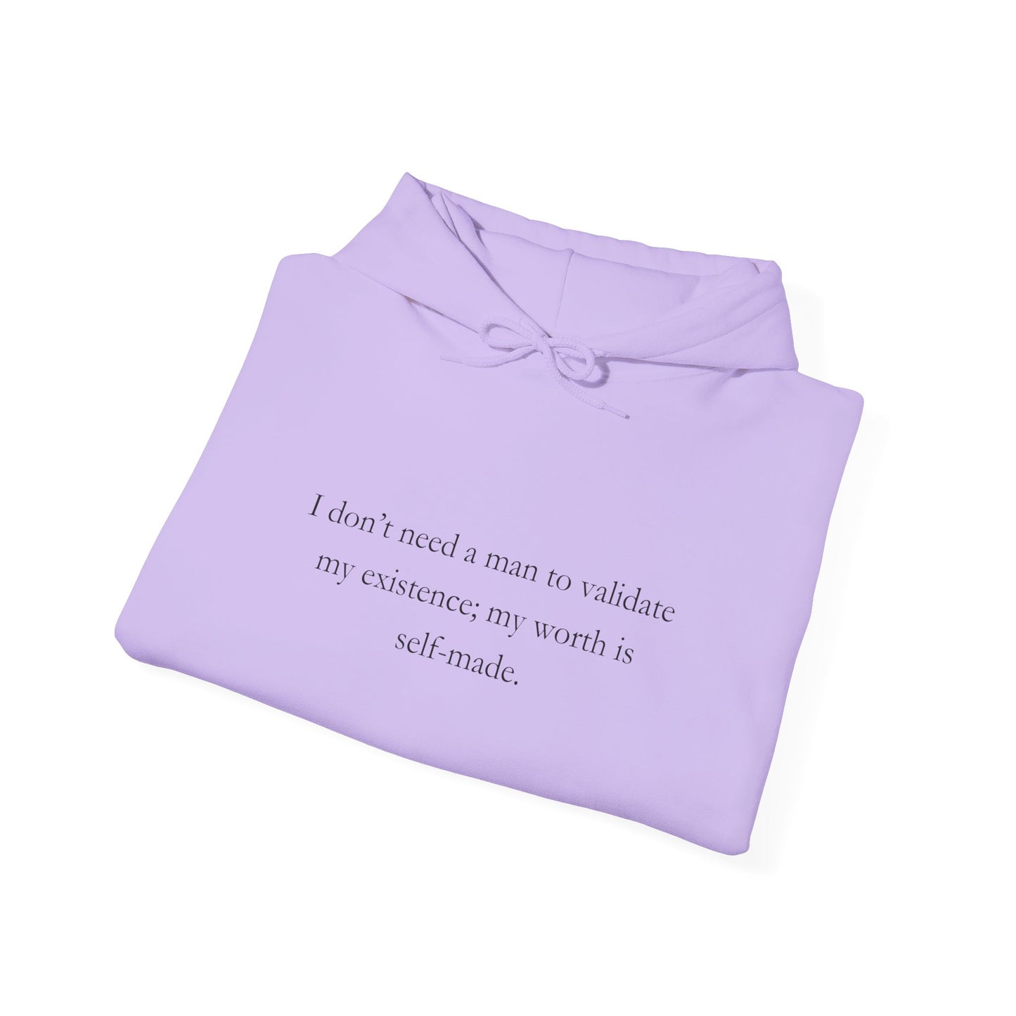 "I don’t need a man to validate my existence; my worth is self-made." Sweatshirt