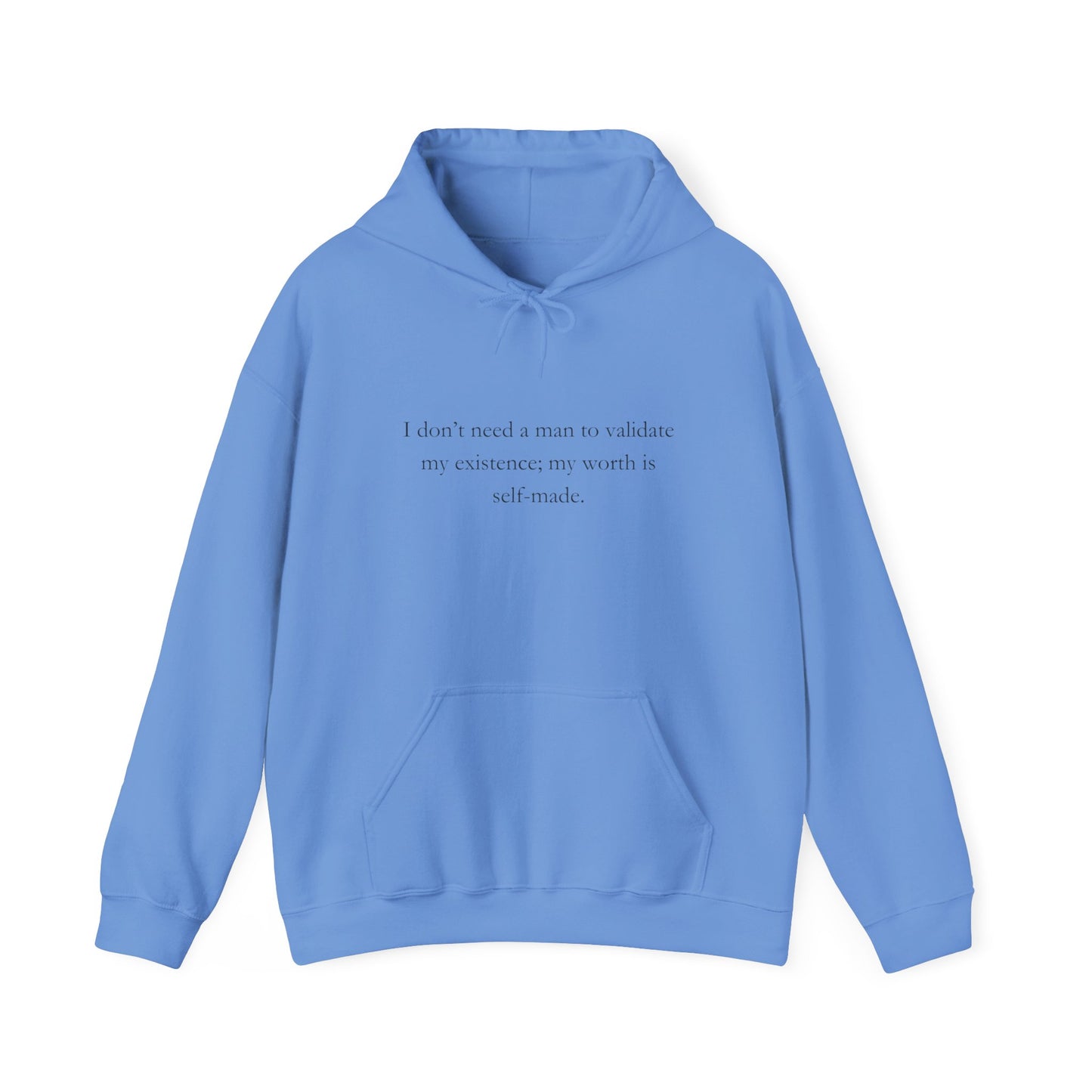 "I don’t need a man to validate my existence; my worth is self-made." Sweatshirt