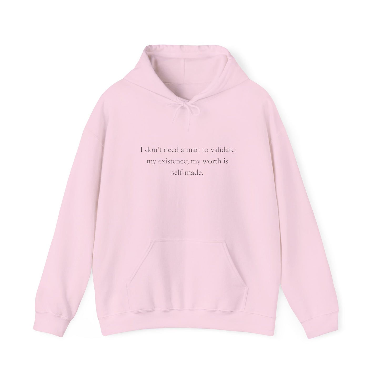 "I don’t need a man to validate my existence; my worth is self-made." Sweatshirt